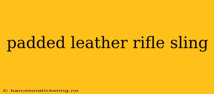 padded leather rifle sling