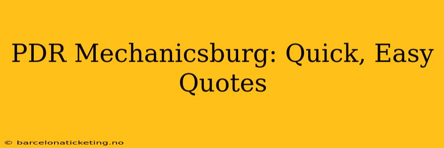 PDR Mechanicsburg: Quick, Easy Quotes