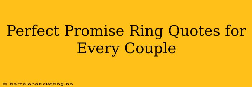 Perfect Promise Ring Quotes for Every Couple