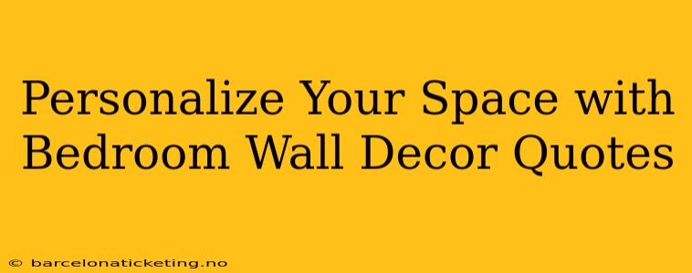 Personalize Your Space with Bedroom Wall Decor Quotes