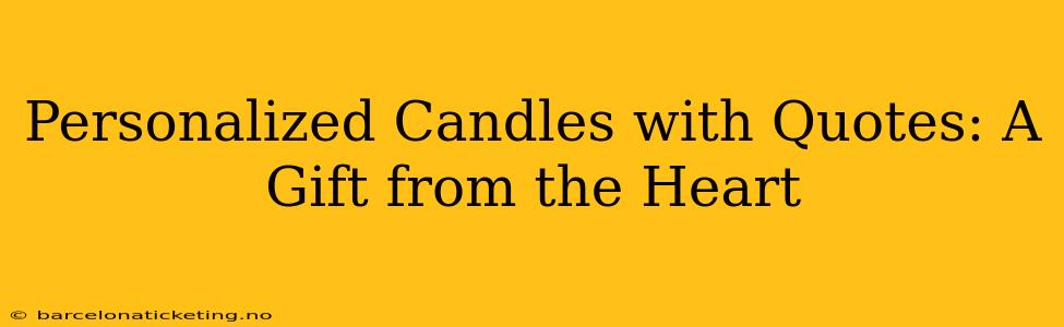 Personalized Candles with Quotes: A Gift from the Heart