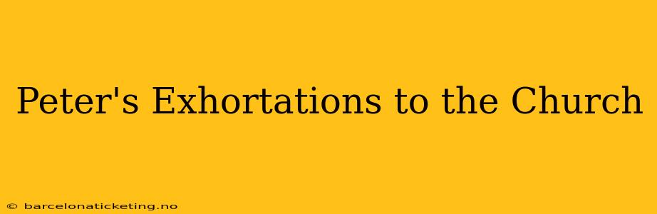Peter's Exhortations to the Church