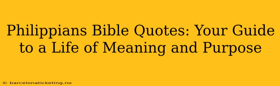 Philippians Bible Quotes: Your Guide to a Life of Meaning and Purpose