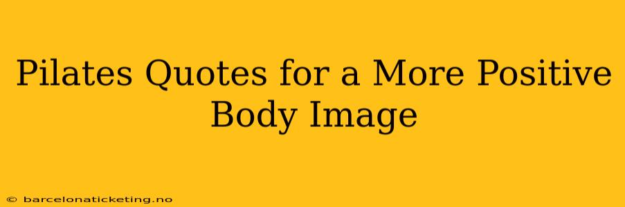 Pilates Quotes for a More Positive Body Image