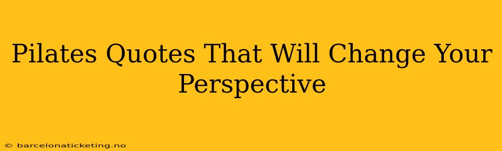 Pilates Quotes That Will Change Your Perspective