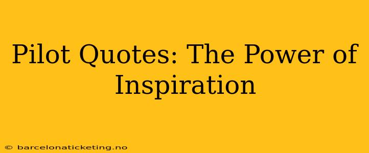 Pilot Quotes: The Power of Inspiration