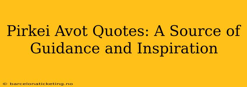 Pirkei Avot Quotes: A Source of Guidance and Inspiration