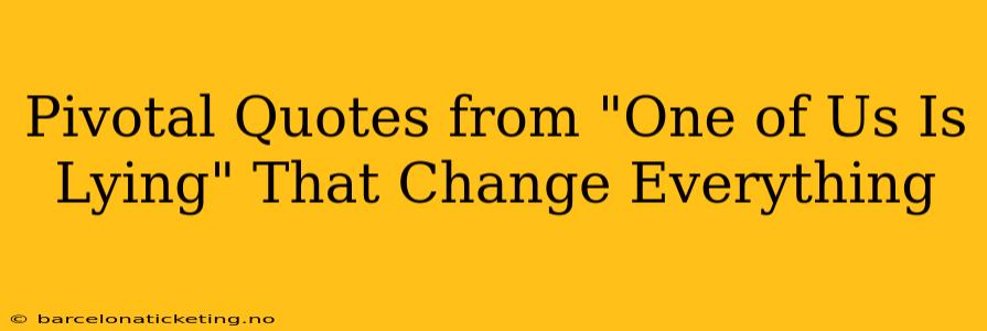Pivotal Quotes from "One of Us Is Lying" That Change Everything
