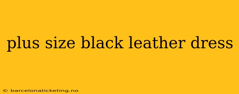 plus size black leather dress