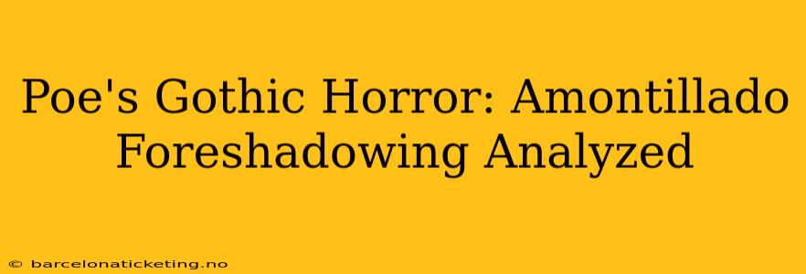 Poe's Gothic Horror: Amontillado Foreshadowing Analyzed