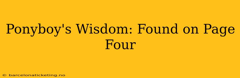 Ponyboy's Wisdom: Found on Page Four
