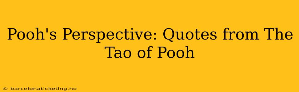 Pooh's Perspective: Quotes from The Tao of Pooh