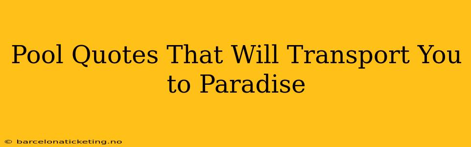 Pool Quotes That Will Transport You to Paradise