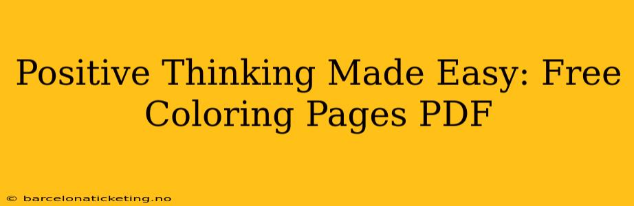 Positive Thinking Made Easy: Free Coloring Pages PDF