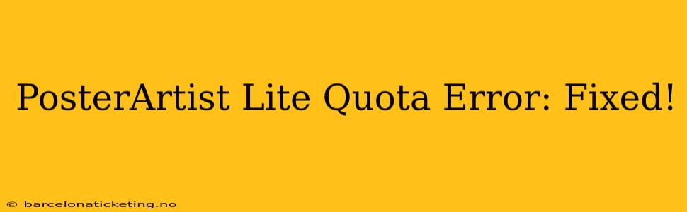 PosterArtist Lite Quota Error: Fixed!