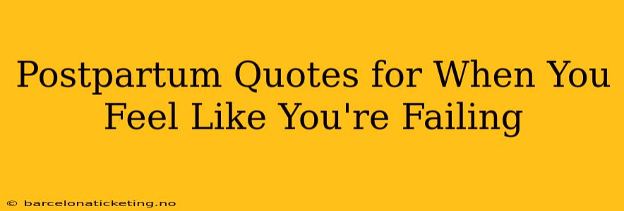 Postpartum Quotes for When You Feel Like You're Failing