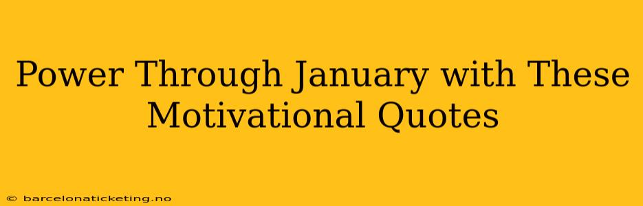 Power Through January with These Motivational Quotes
