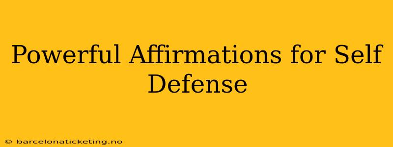 Powerful Affirmations for Self Defense