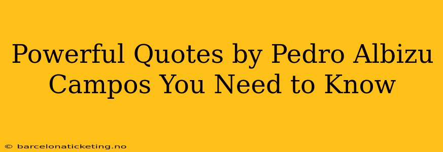 Powerful Quotes by Pedro Albizu Campos You Need to Know