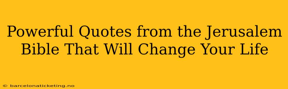 Powerful Quotes from the Jerusalem Bible That Will Change Your Life