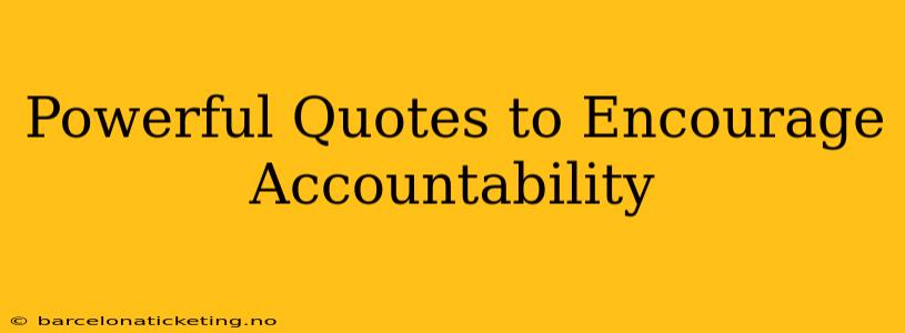 Powerful Quotes to Encourage Accountability