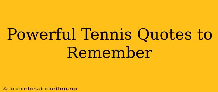 Powerful Tennis Quotes to Remember