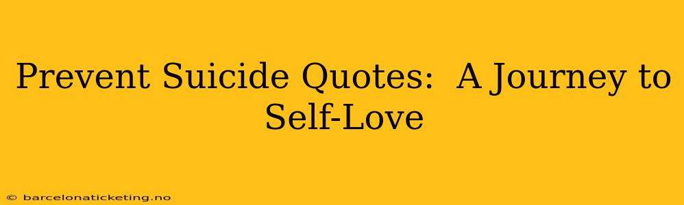 Prevent Suicide Quotes:  A Journey to Self-Love