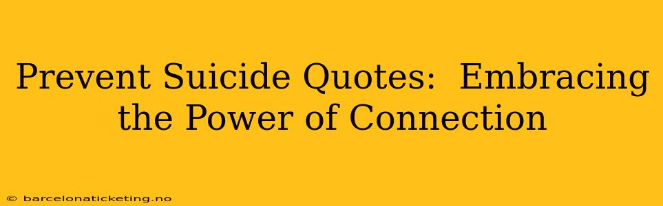 Prevent Suicide Quotes:  Embracing the Power of Connection