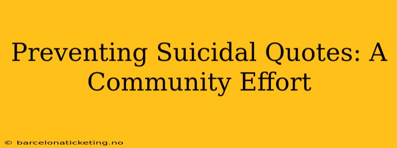 Preventing Suicidal Quotes: A Community Effort