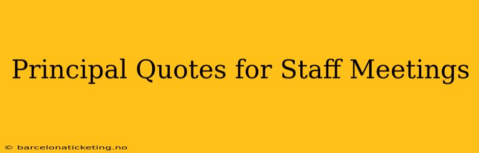 Principal Quotes for Staff Meetings