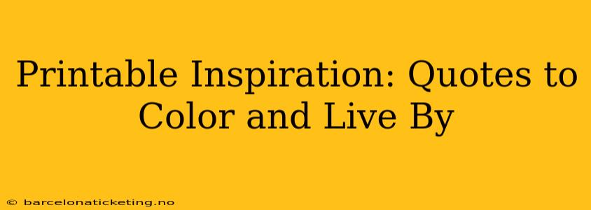 Printable Inspiration: Quotes to Color and Live By