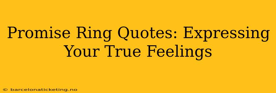 Promise Ring Quotes: Expressing Your True Feelings