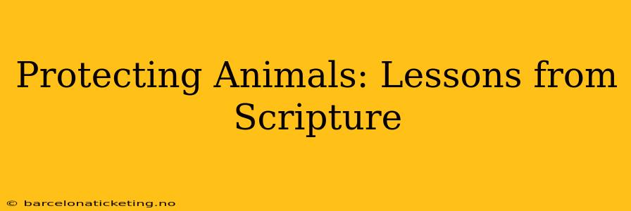 Protecting Animals: Lessons from Scripture