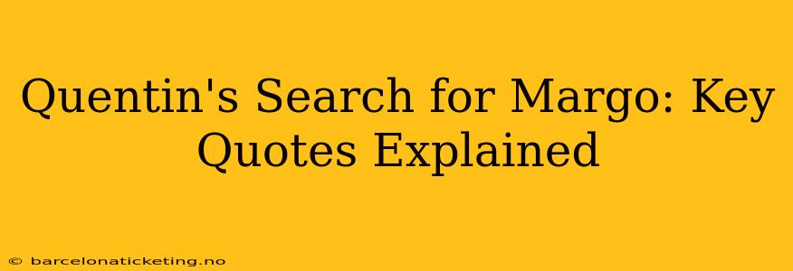 Quentin's Search for Margo: Key Quotes Explained