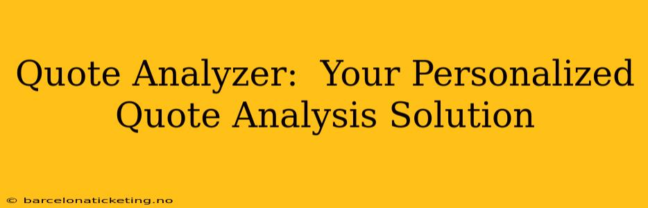 Quote Analyzer:  Your Personalized Quote Analysis Solution