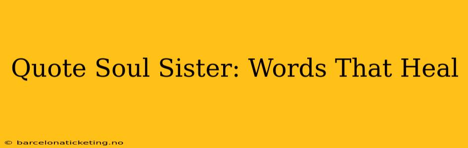 Quote Soul Sister: Words That Heal