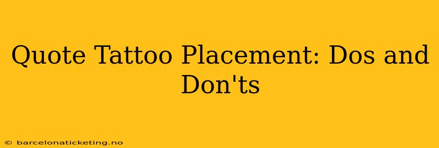 Quote Tattoo Placement: Dos and Don'ts