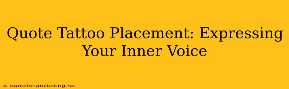 Quote Tattoo Placement: Expressing Your Inner Voice
