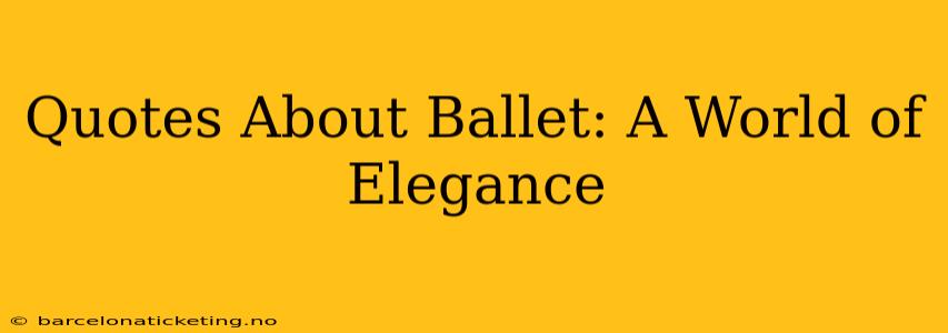 Quotes About Ballet: A World of Elegance