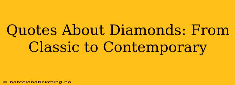 Quotes About Diamonds: From Classic to Contemporary