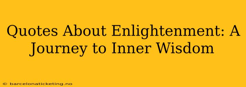 Quotes About Enlightenment: A Journey to Inner Wisdom