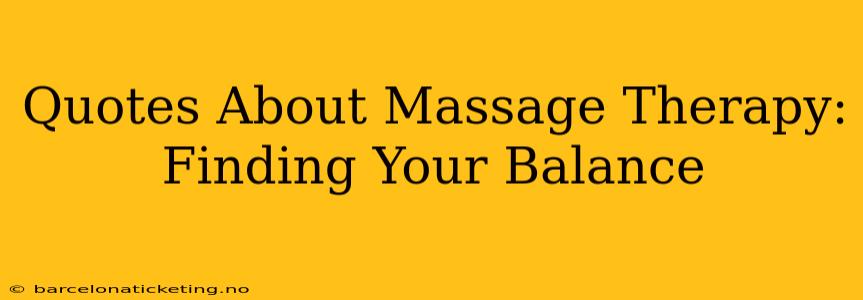 Quotes About Massage Therapy: Finding Your Balance