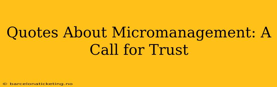 Quotes About Micromanagement: A Call for Trust