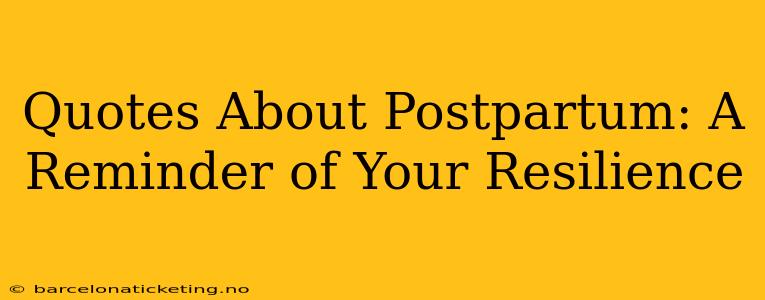 Quotes About Postpartum: A Reminder of Your Resilience