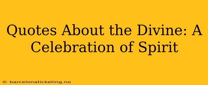 Quotes About the Divine: A Celebration of Spirit