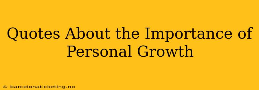 Quotes About the Importance of Personal Growth