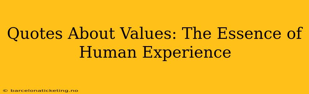 Quotes About Values: The Essence of Human Experience