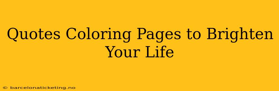 Quotes Coloring Pages to Brighten Your Life