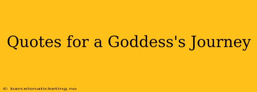 Quotes for a Goddess's Journey