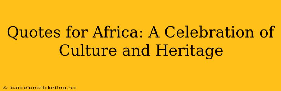 Quotes for Africa: A Celebration of Culture and Heritage